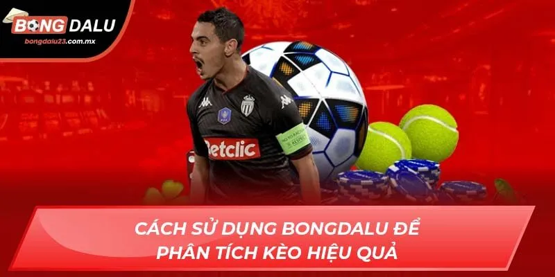 Cách sử dụng Bongdalu để phân tích kèo hiệu quả